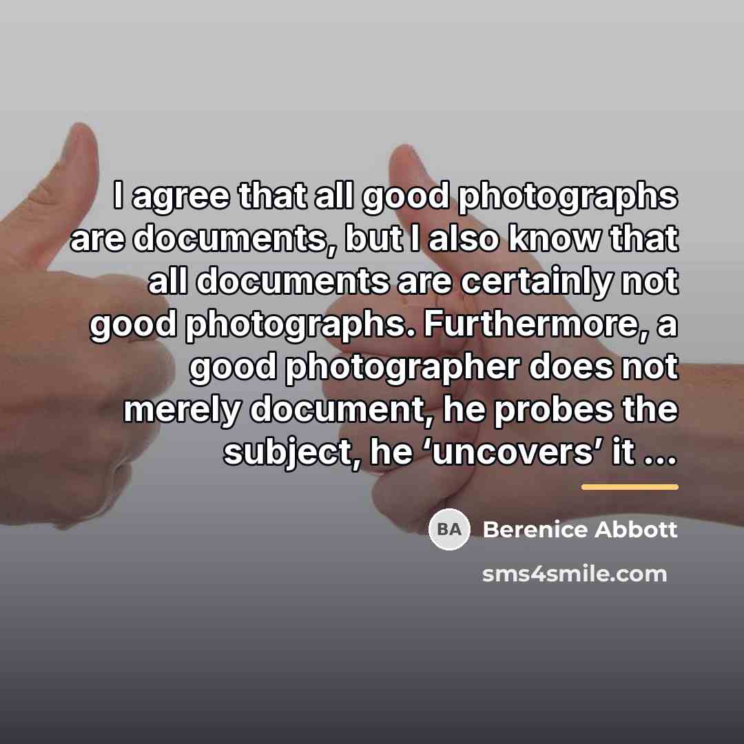 “I agree that all good photographs are documents, but I…” quote by Berenice Abbott