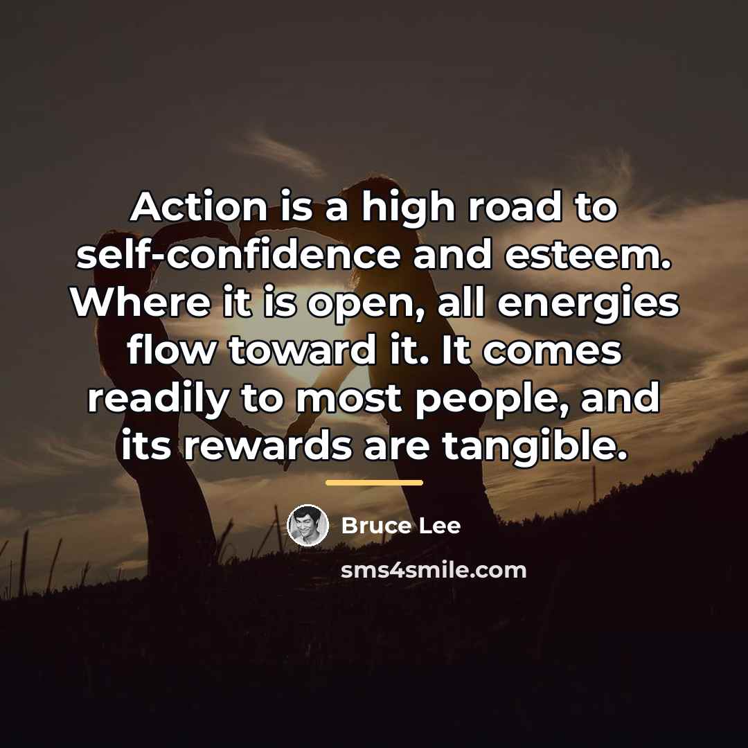 “Action is a high road to self-confidence and esteem. Where…” quote by Bruce Lee