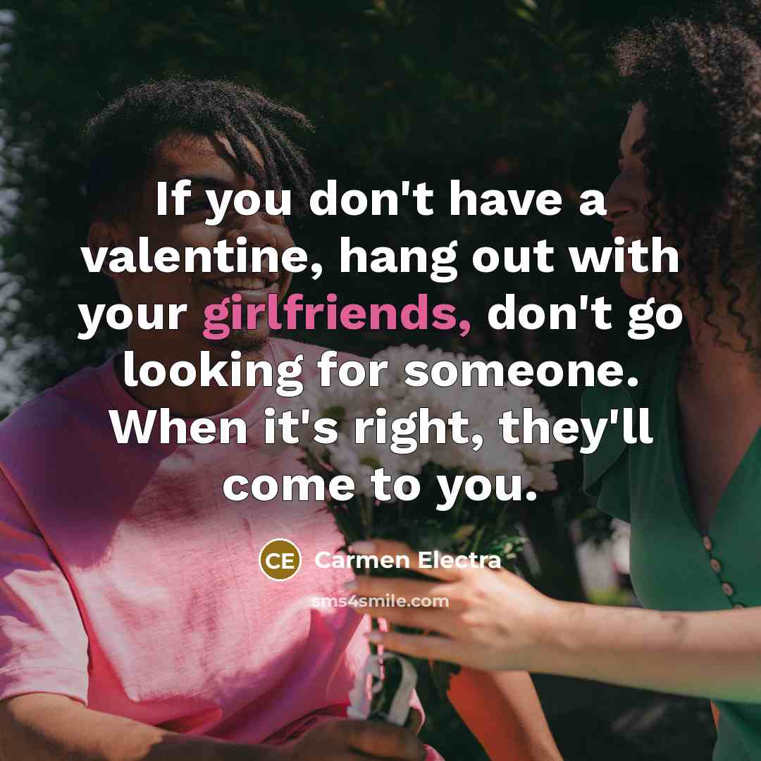 “If you don't have a valentine, hang out with your…” quote by Carmen Electra
