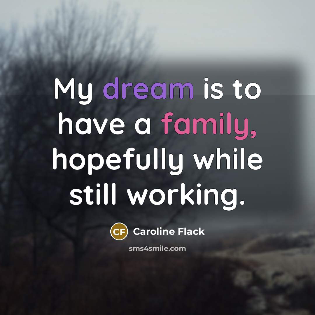 “My dream is to have a family, hopefully while still…” quote by Caroline Flack