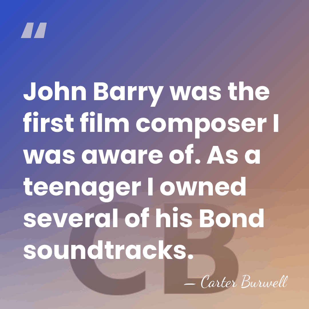 John Barry was the first film composer I was aware of. As&hellip; - Carter Burwell