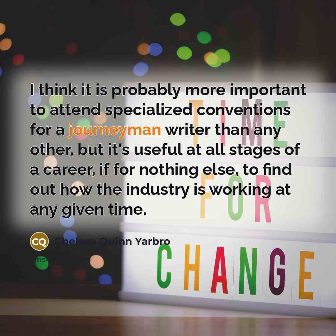 “I think it is probably more important to attend specialized…” quote by Chelsea Quinn Yarbro