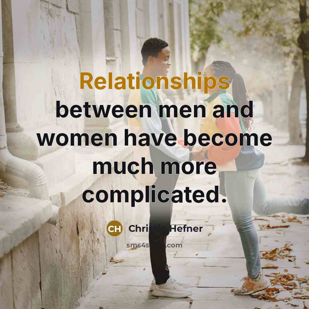 “Relationships between men and women have become much more complicated.” quote by Christie Hefner