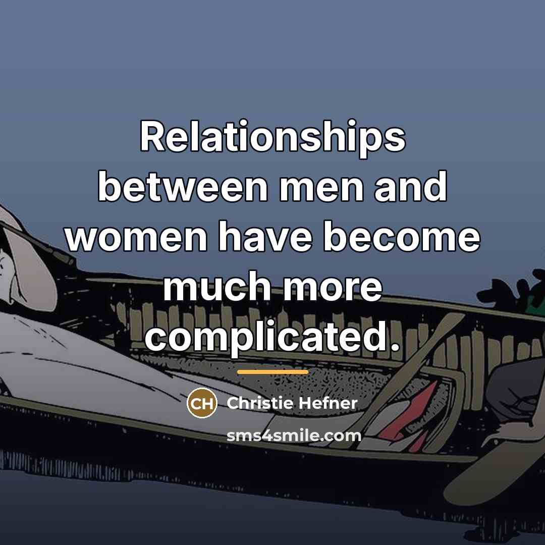 “Relationships between men and women have become much more complicated.…” quote by Christie Hefner