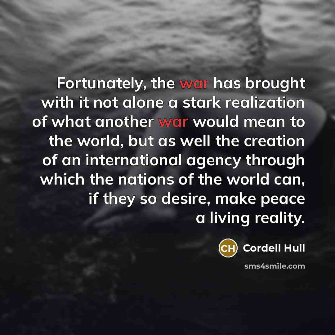 “Fortunately, the war has brought with it not alone a…” quote by Cordell Hull