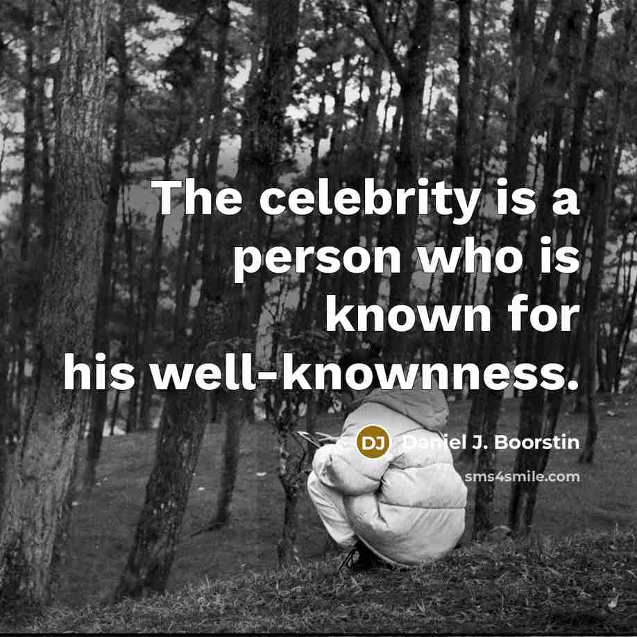 “The celebrity is a person who is known for his…” quote by Daniel J. Boorstin