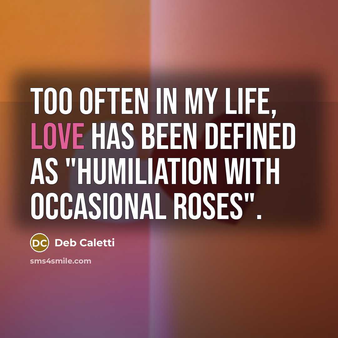 “Too often in my life, love has been defined as…” quote by Deb Caletti