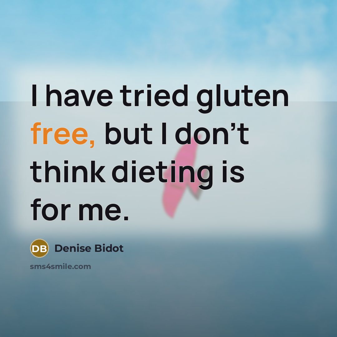 “I have tried gluten free, but I don't think dieting…” quote by Denise Bidot