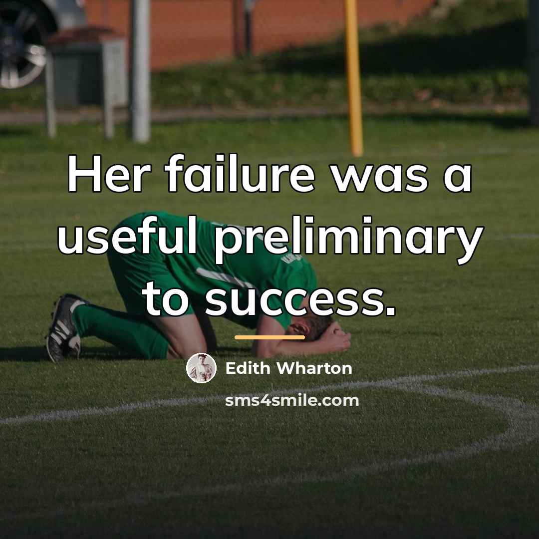 “Her failure was a useful preliminary to success.…” quote by Edith Wharton