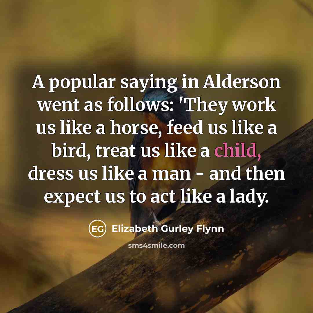 “A popular saying in Alderson went as follows: 'They work…” quote by Elizabeth Gurley Flynn