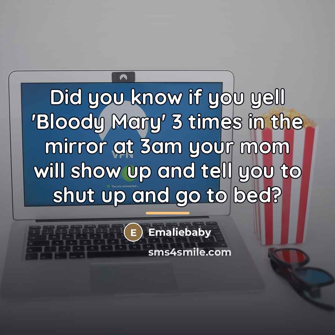 “Did you know if you yell 'Bloody Mary' 3 times…” quote by Emaliebaby