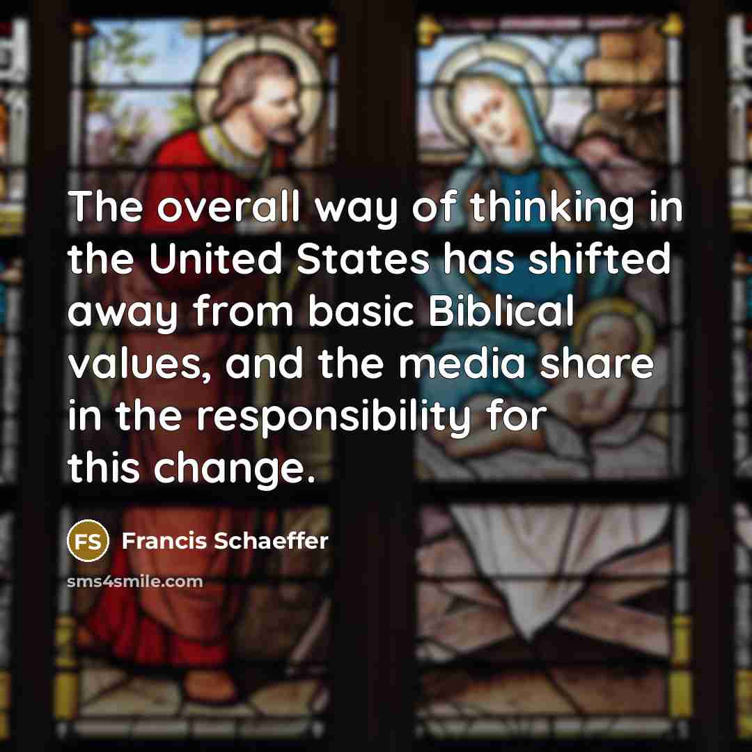 “The overall way of thinking in the United States has…” quote by Francis Schaeffer
