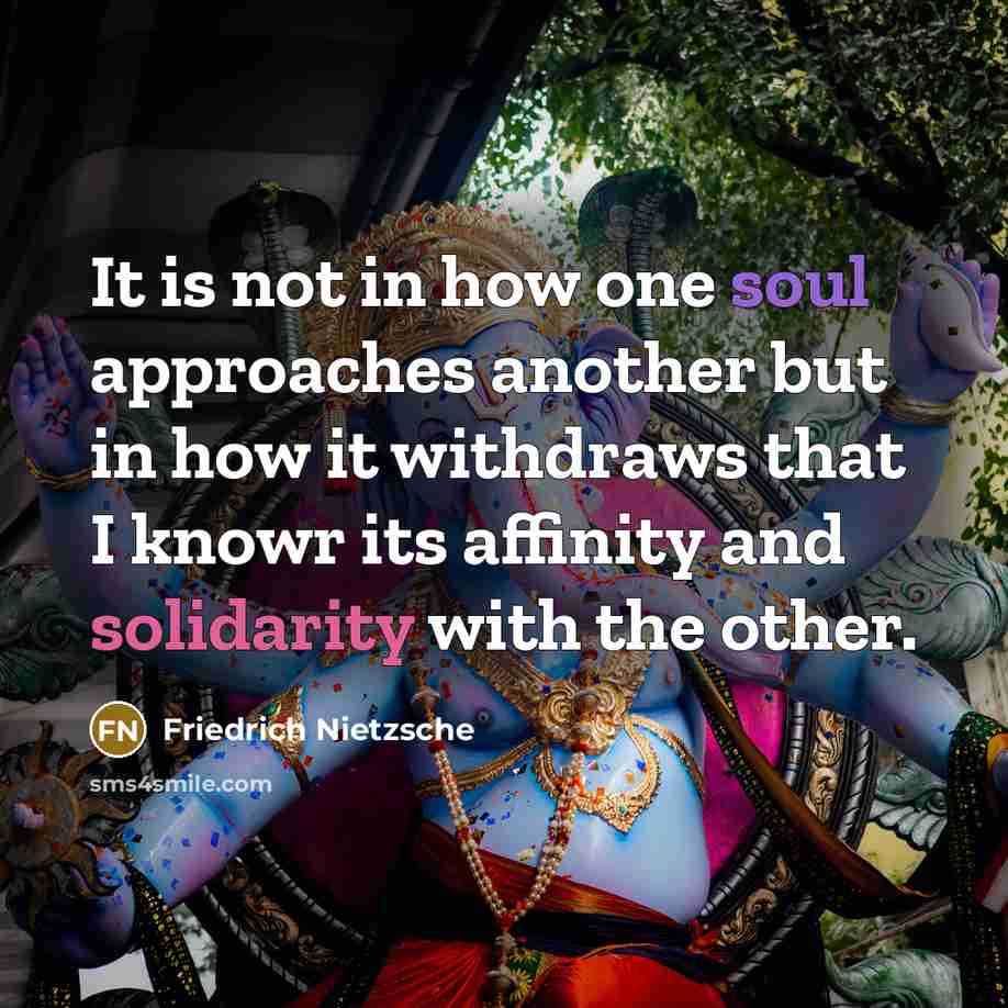 “It is not in how one soul approaches another but…” quote by Friedrich Nietzsche