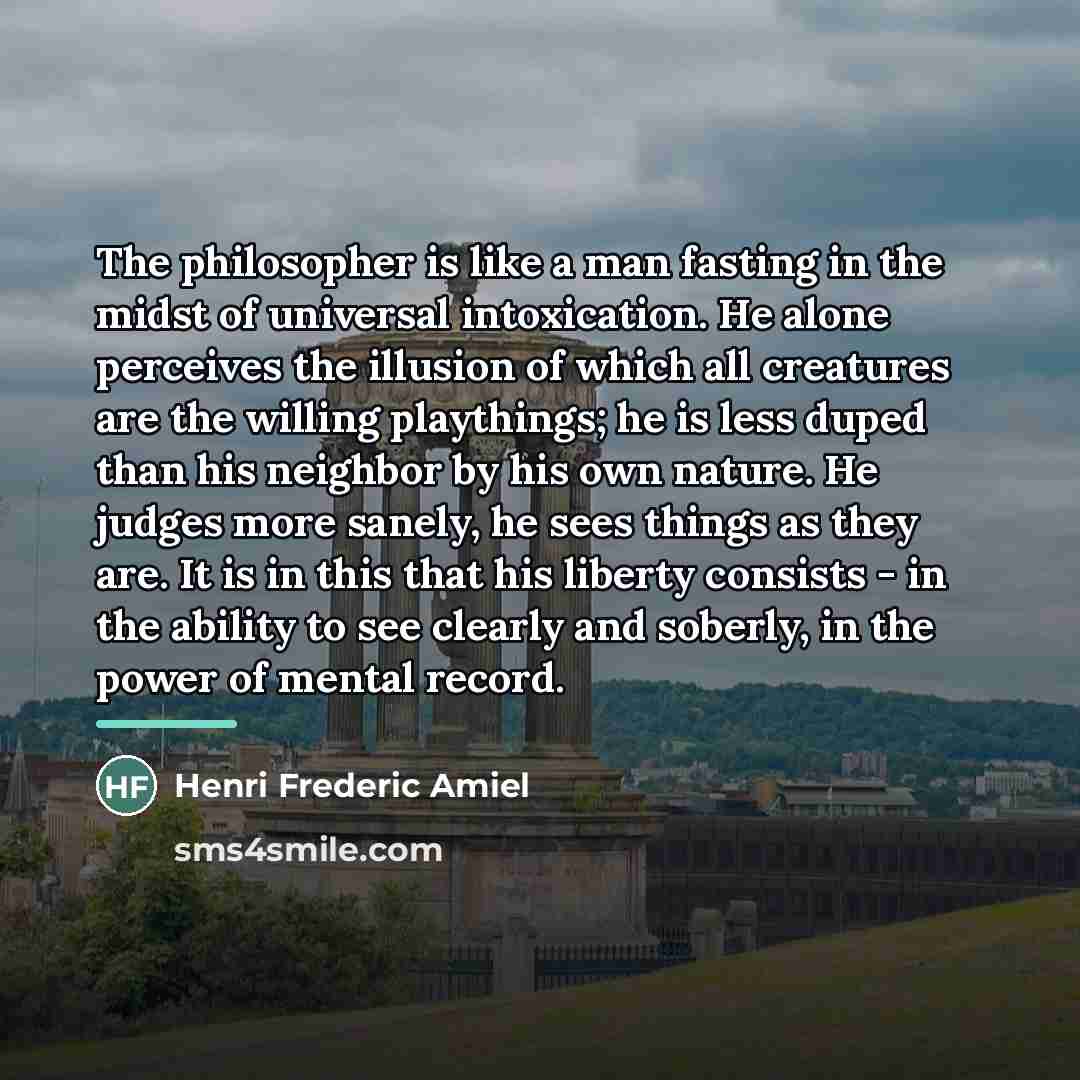 “The philosopher is like a man fasting in the midst…” quote by Henri Frederic Amiel