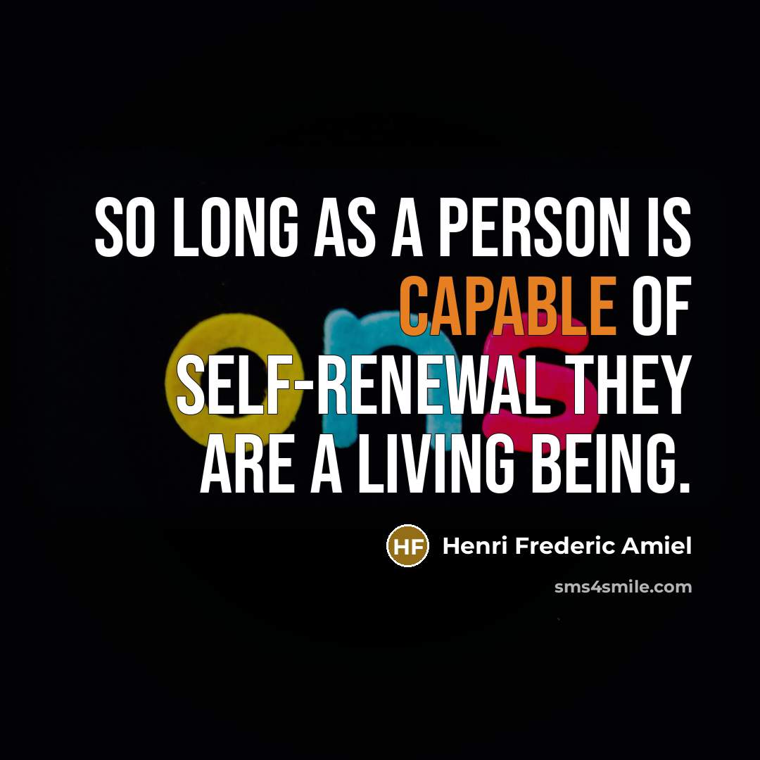 “So long as a person is capable of self-renewal they…” quote by Henri Frederic Amiel