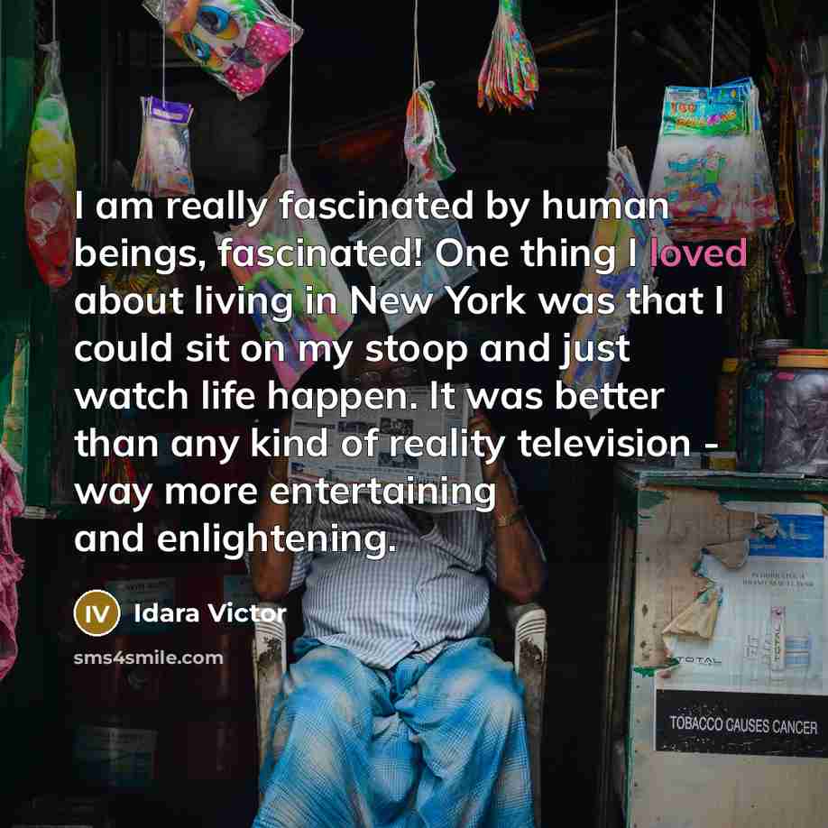 “I am really fascinated by human beings, fascinated! One thing…” quote by Idara Victor