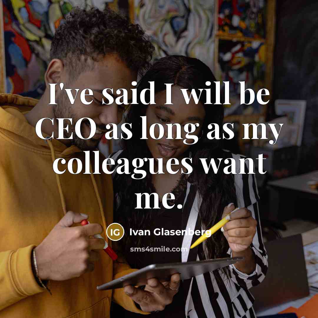 “I've said I will be CEO as long as my…” quote by Ivan Glasenberg