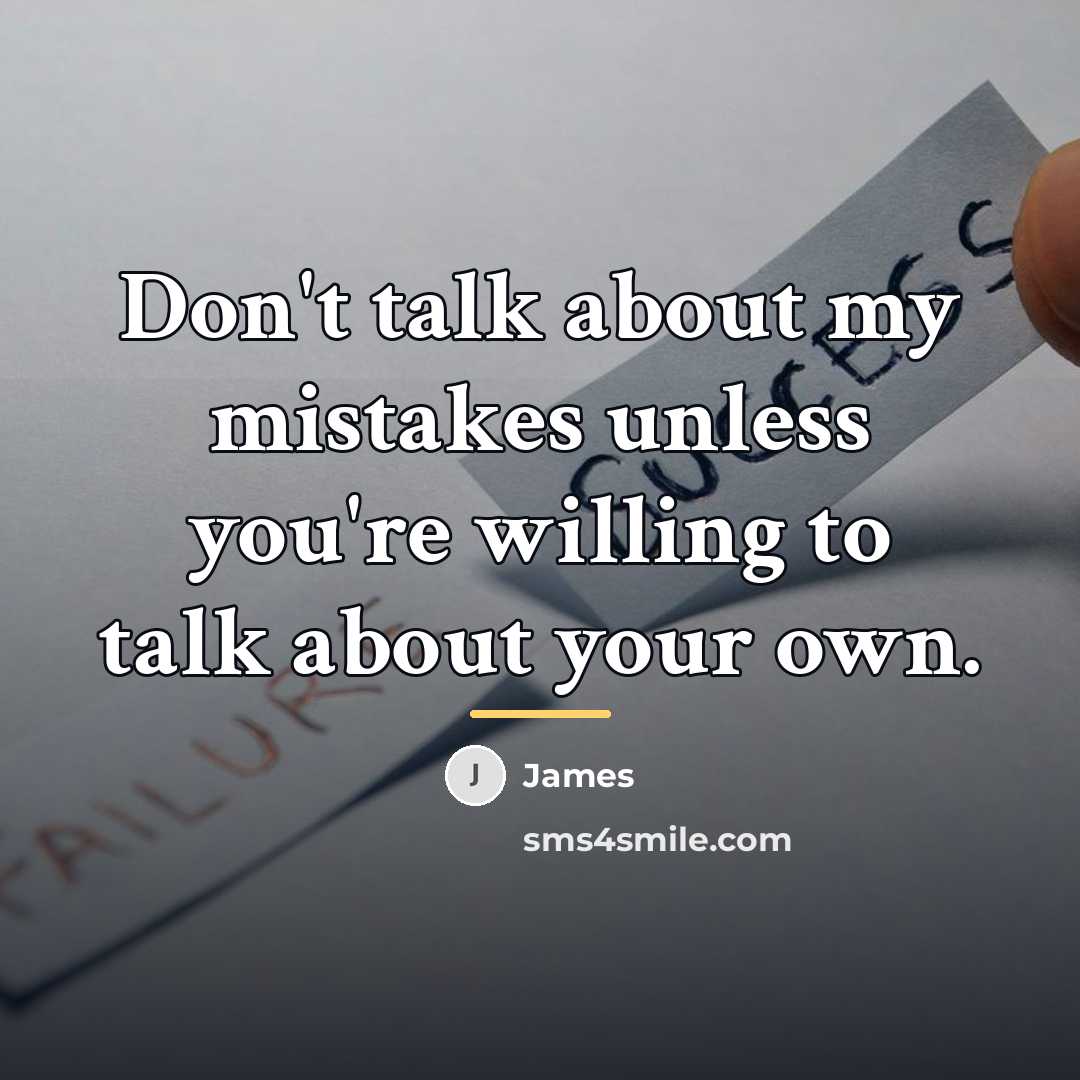 “Don't talk about my mistakes unless you're willing to talk…” quote by James