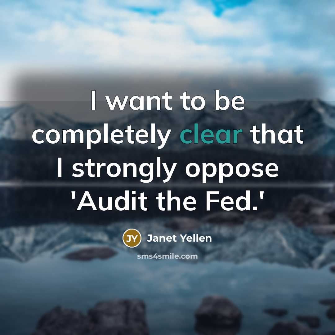 “I want to be completely clear that I strongly oppose…” quote by Janet Yellen