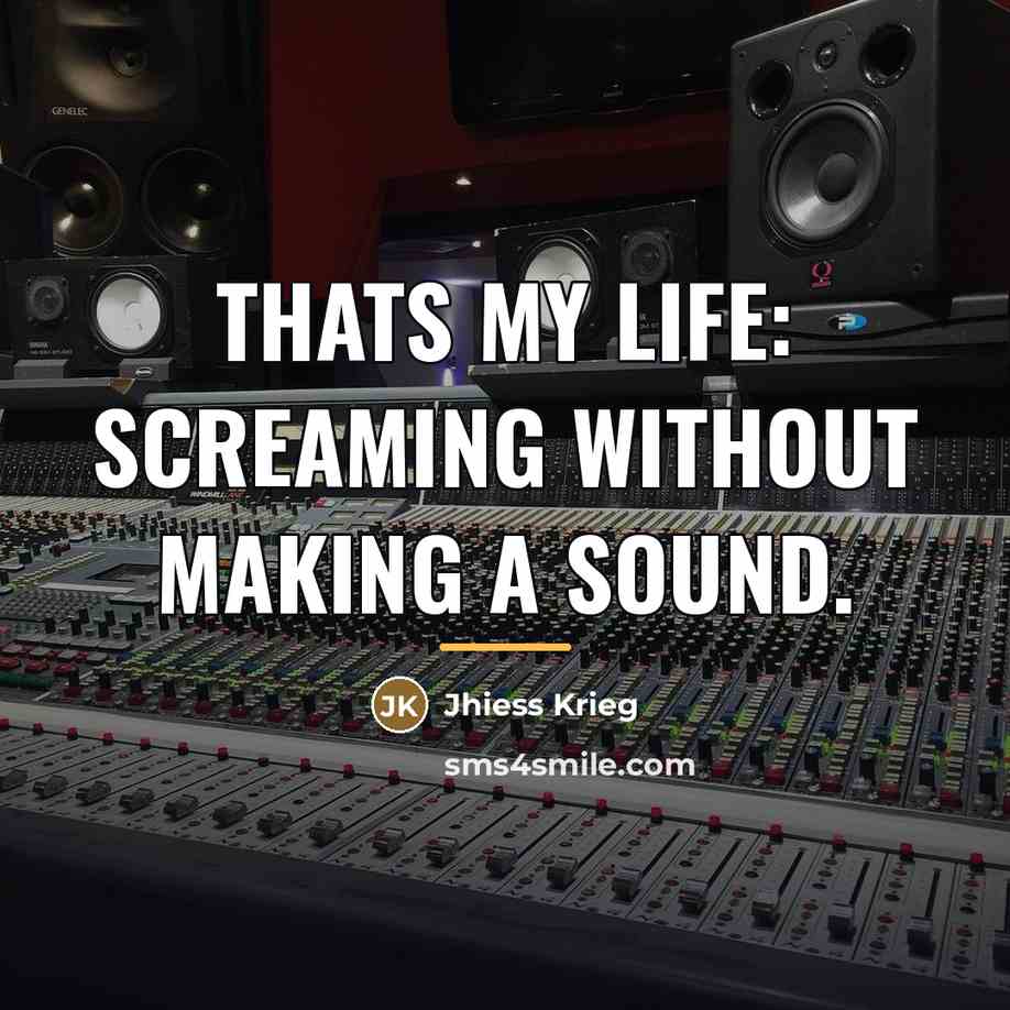 “Thats my life: screaming without making a sound.…” quote by Jhiess Krieg