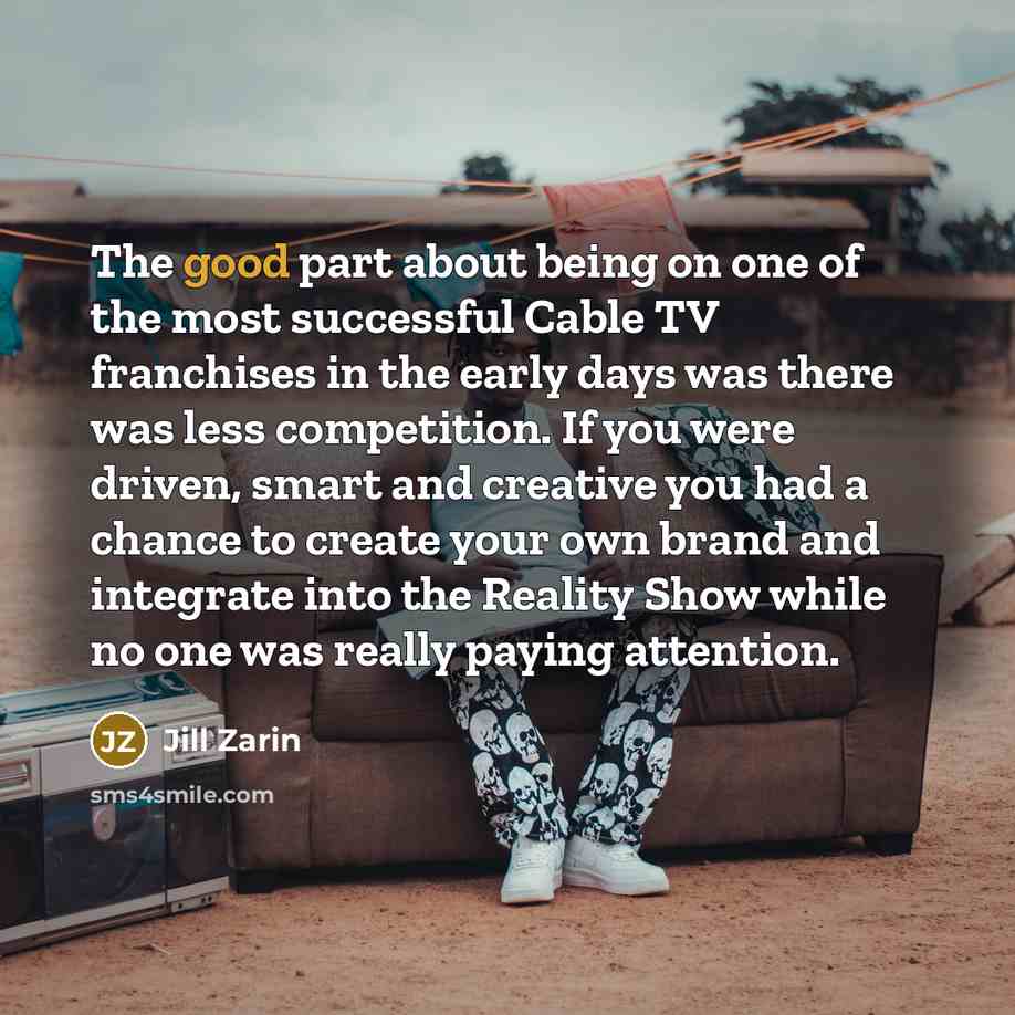 “The good part about being on one of the most…” quote by Jill Zarin