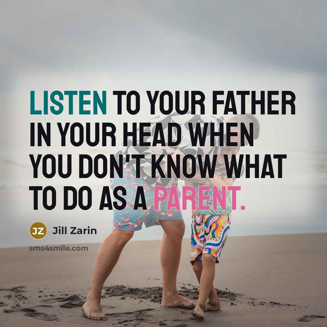 “Listen to your father in your head when you don't…” quote by Jill Zarin