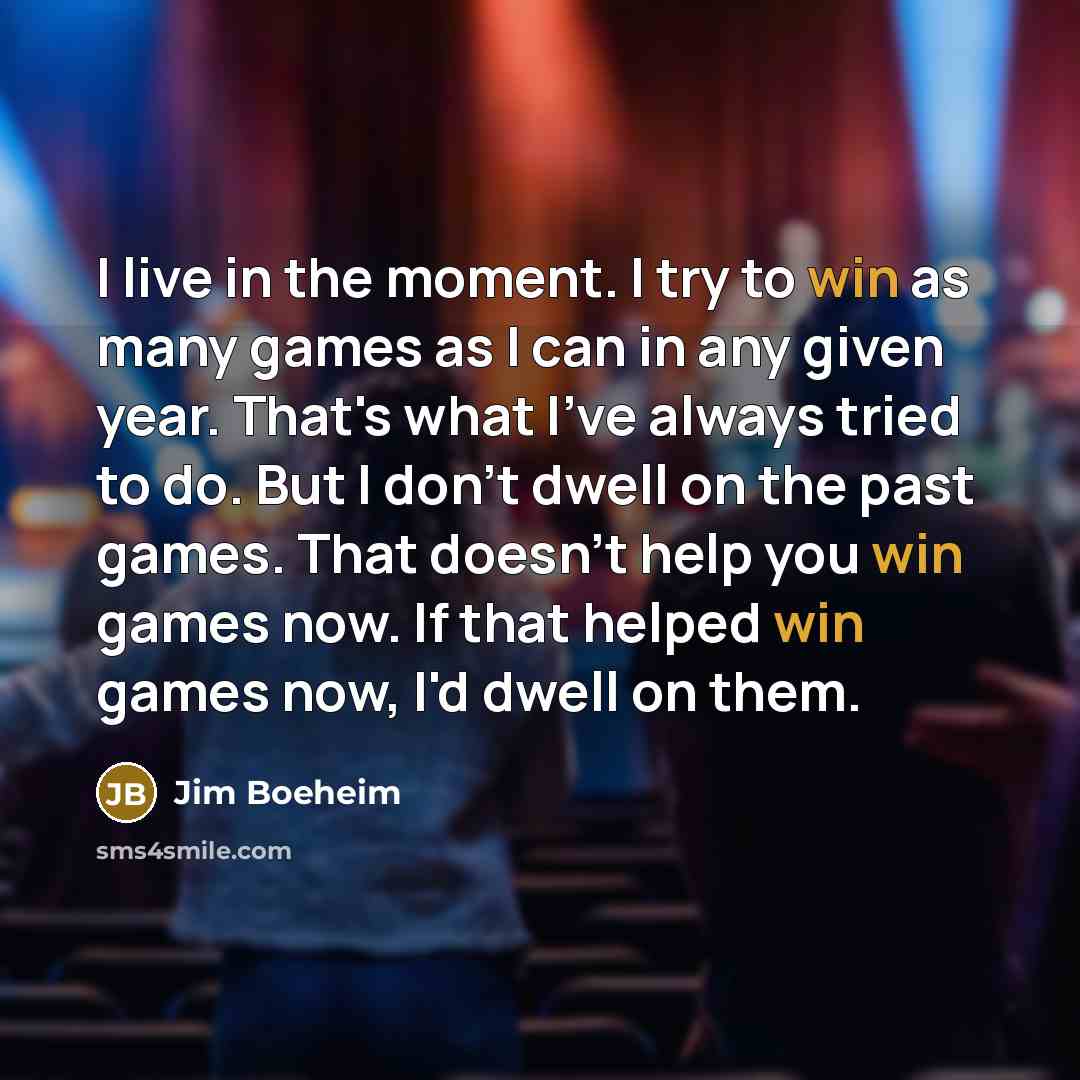 “I live in the moment. I try to win as…” quote by Jim Boeheim