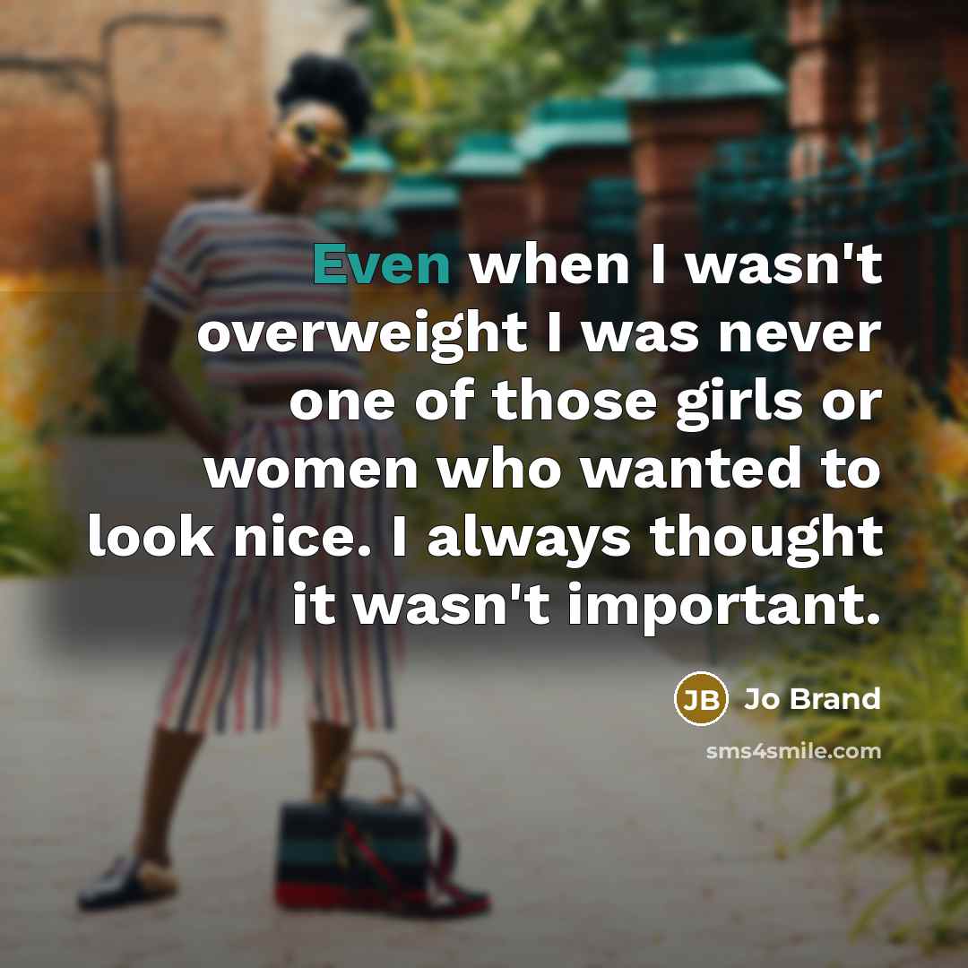 “Even when I wasn't overweight I was never one of…” quote by Jo Brand