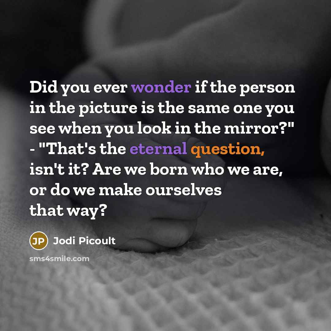 “Did you ever wonder if the person in the picture…” quote by Jodi Picoult