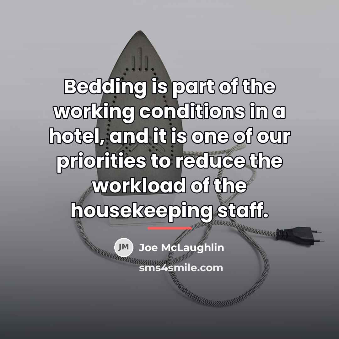“Bedding is part of the working conditions in a hotel,…” quote by Joe McLaughlin