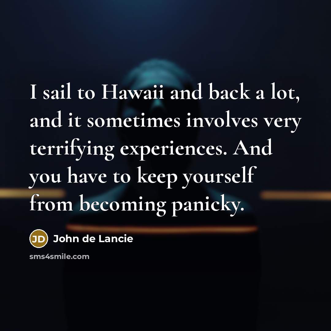 “I sail to Hawaii and back a lot, and it…” quote by John de Lancie