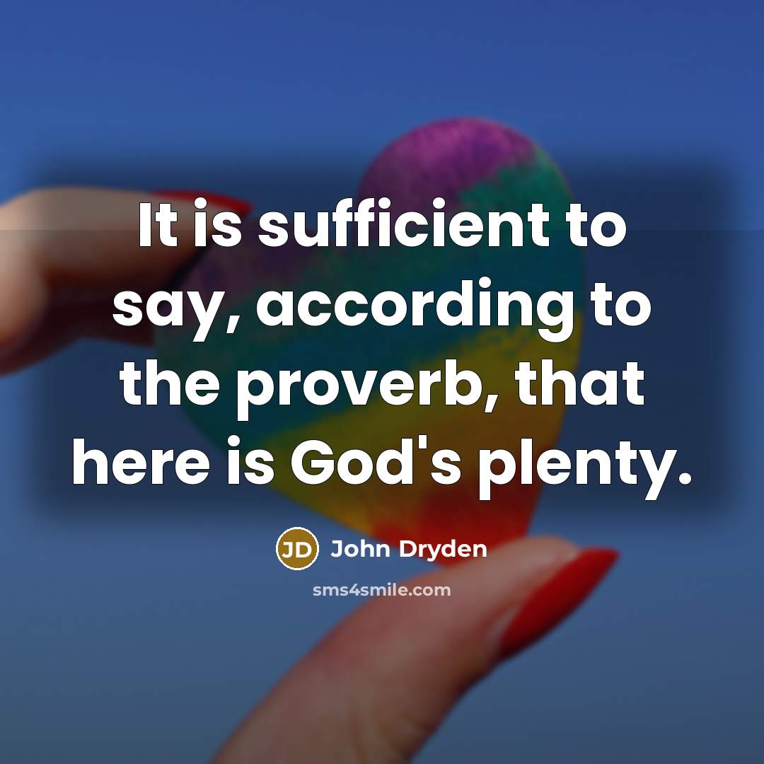 “It is sufficient to say, according to the proverb, that…” quote by John Dryden