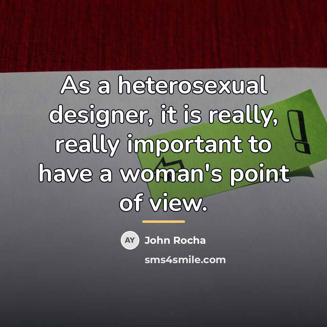 “As a heterosexual designer, it is really, really important to…” quote by John Rocha