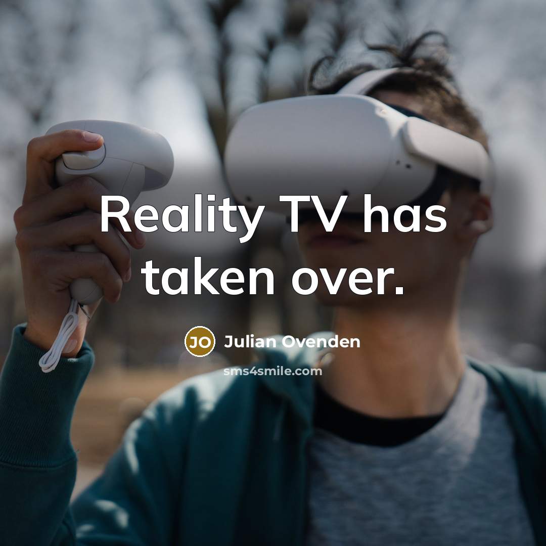 “Reality TV has taken over.…” quote by Julian Ovenden