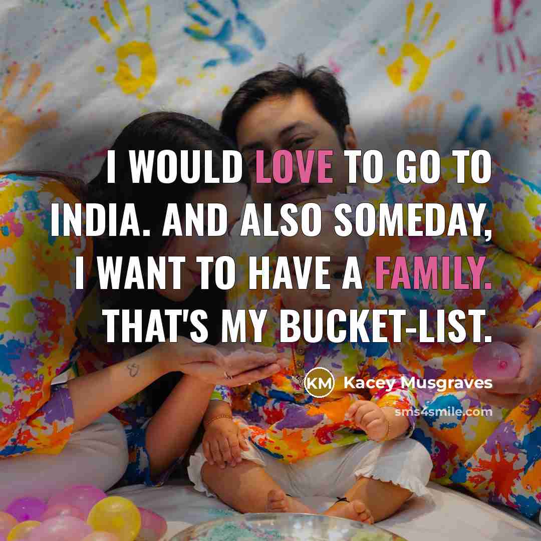 “I would love to go to India. And also someday,…” quote by Kacey Musgraves