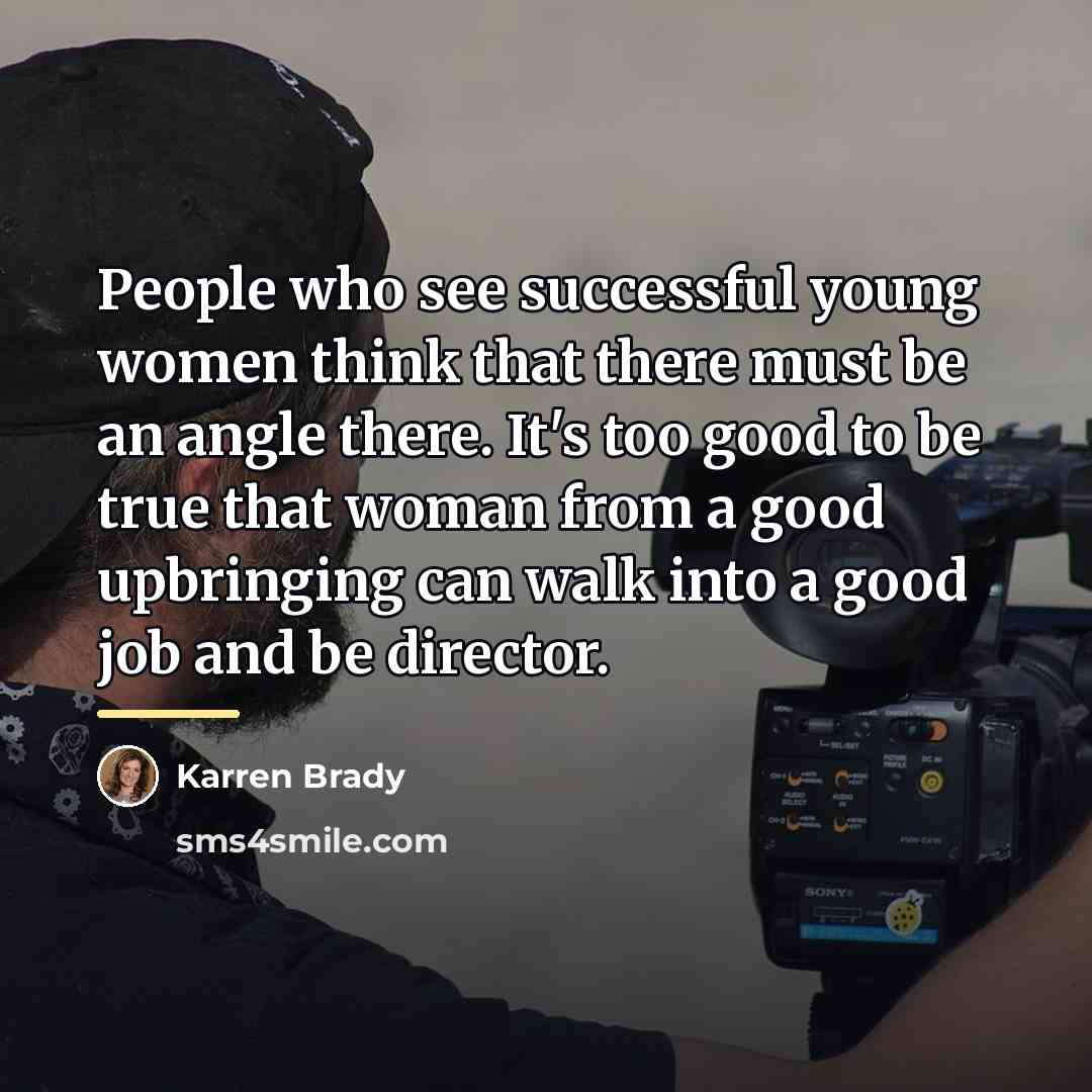 “People who see successful young women think that there must…” quote by Karren Brady