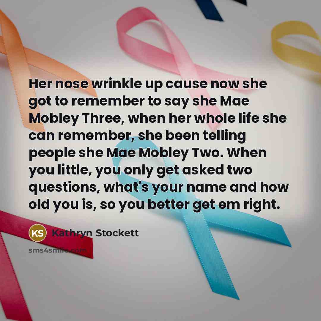 “Her nose wrinkle up cause now she got to remember…” quote by Kathryn Stockett
