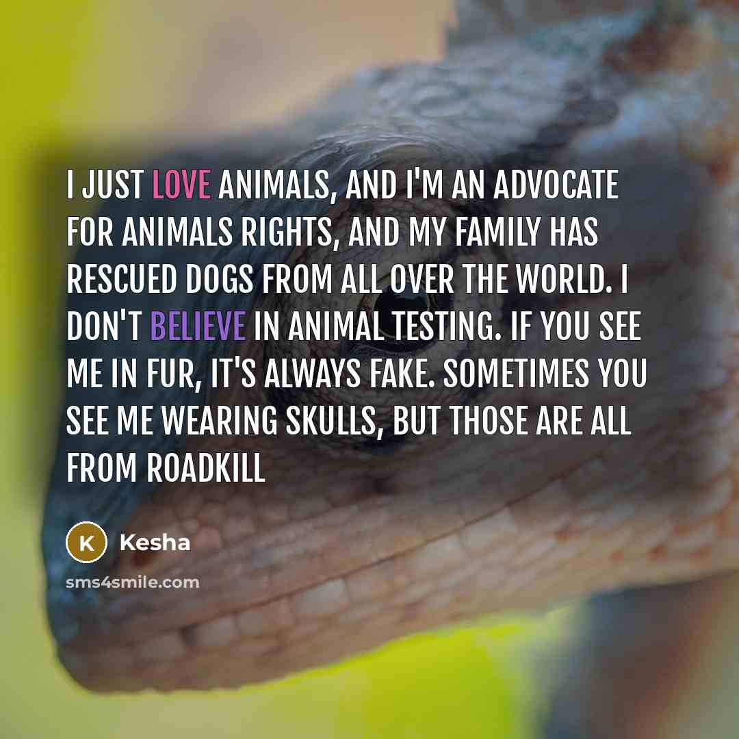 “I just love animals, and I'm an advocate for animals…” quote by Kesha