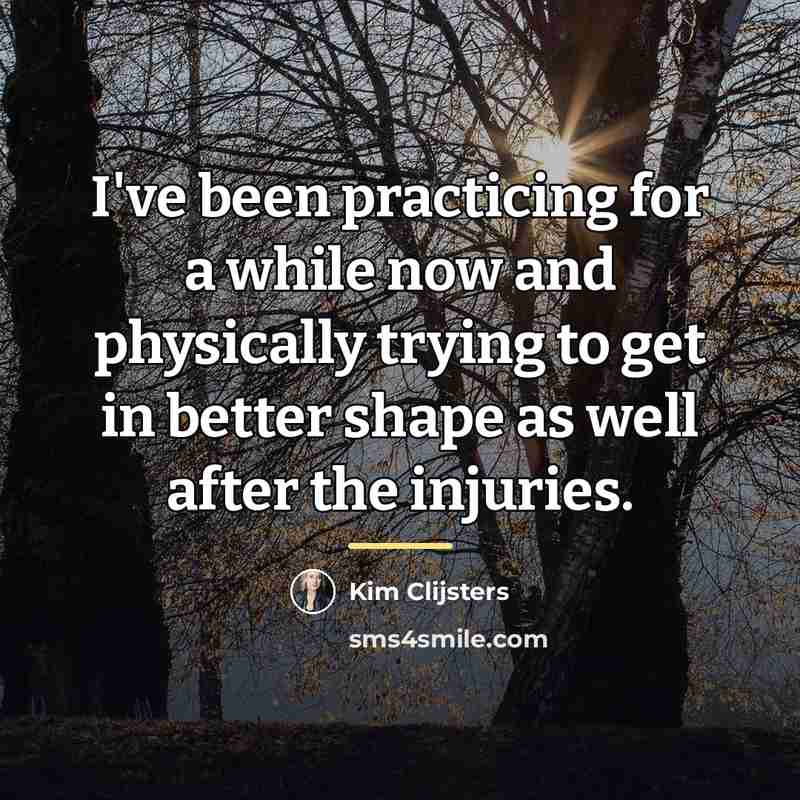 “I've been practicing for a while now and physically trying…” quote by Kim Clijsters