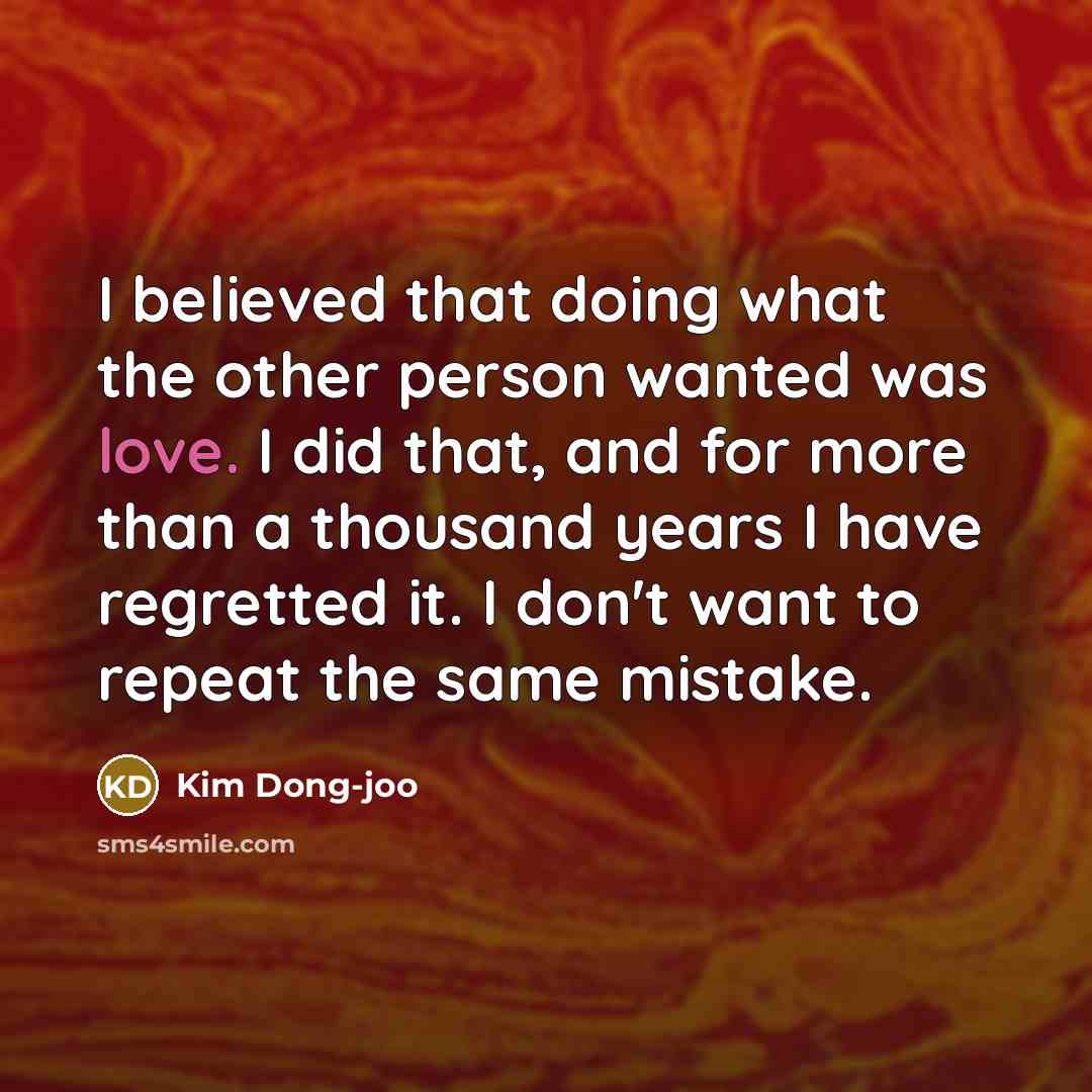“I believed that doing what the other person wanted was…” quote by Kim Dong-joo