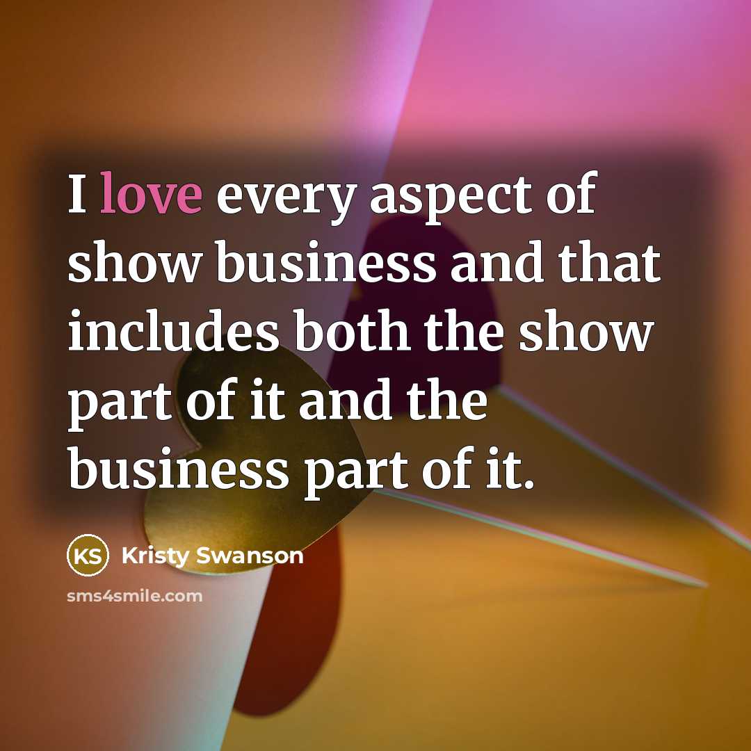 “I love every aspect of show business and that includes…” quote by Kristy Swanson