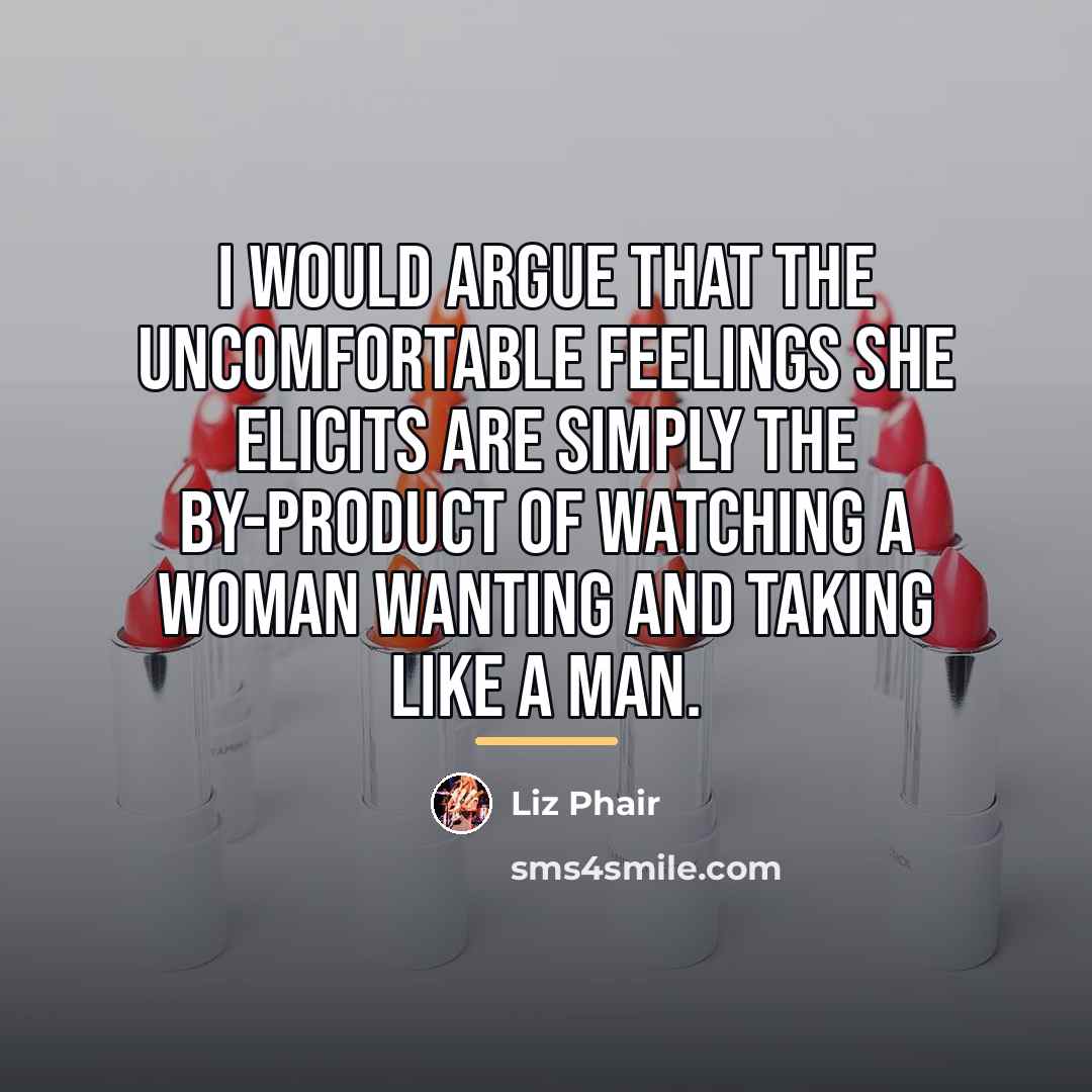 “I would argue that the uncomfortable feelings she elicits are…” quote by Liz Phair