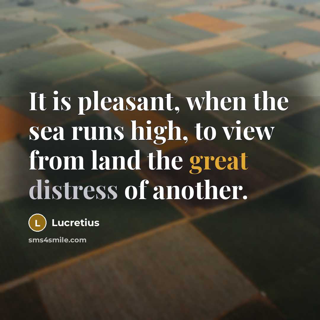 “It is pleasant, when the sea runs high, to view…” quote by Lucretius
