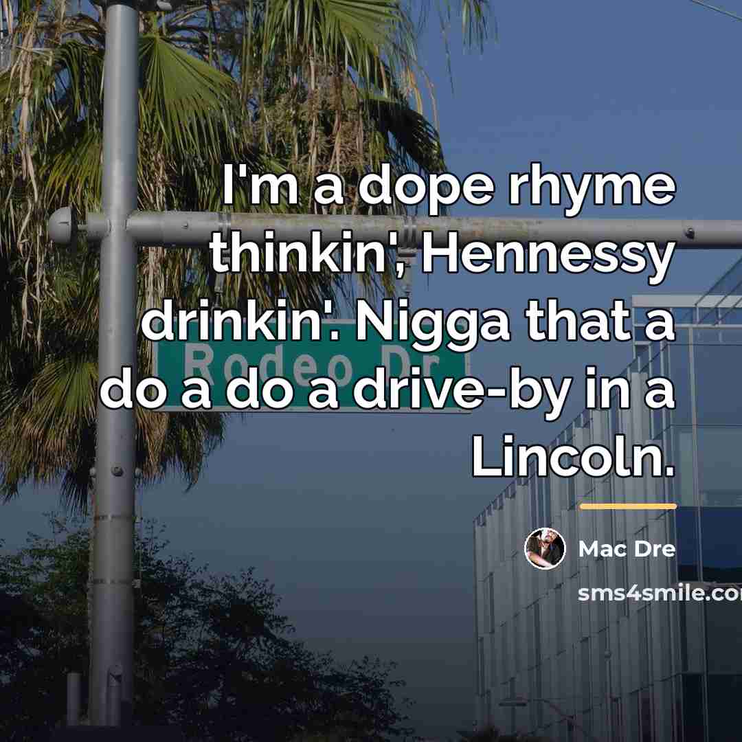 “I'm a dope rhyme thinkin', Hennessy drinkin'. Nigga that a…” quote by Mac Dre