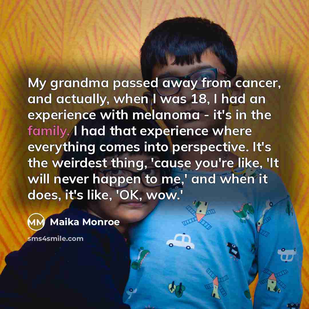 “My grandma passed away from cancer, and actually, when I…” quote by Maika Monroe