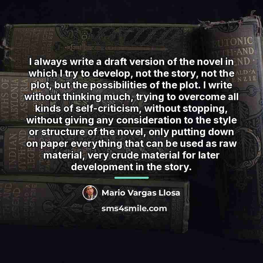 “I always write a draft version of the novel in…” quote by Mario Vargas Llosa