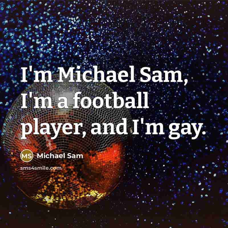 “I'm Michael Sam, I'm a football player, and I'm gay.…” quote by Michael Sam