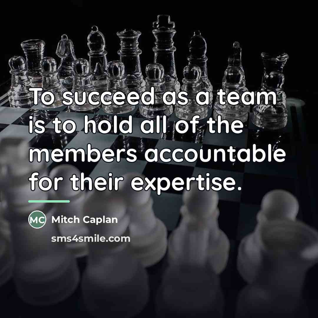 “To succeed as a team is to hold all of…” quote by Mitch Caplan