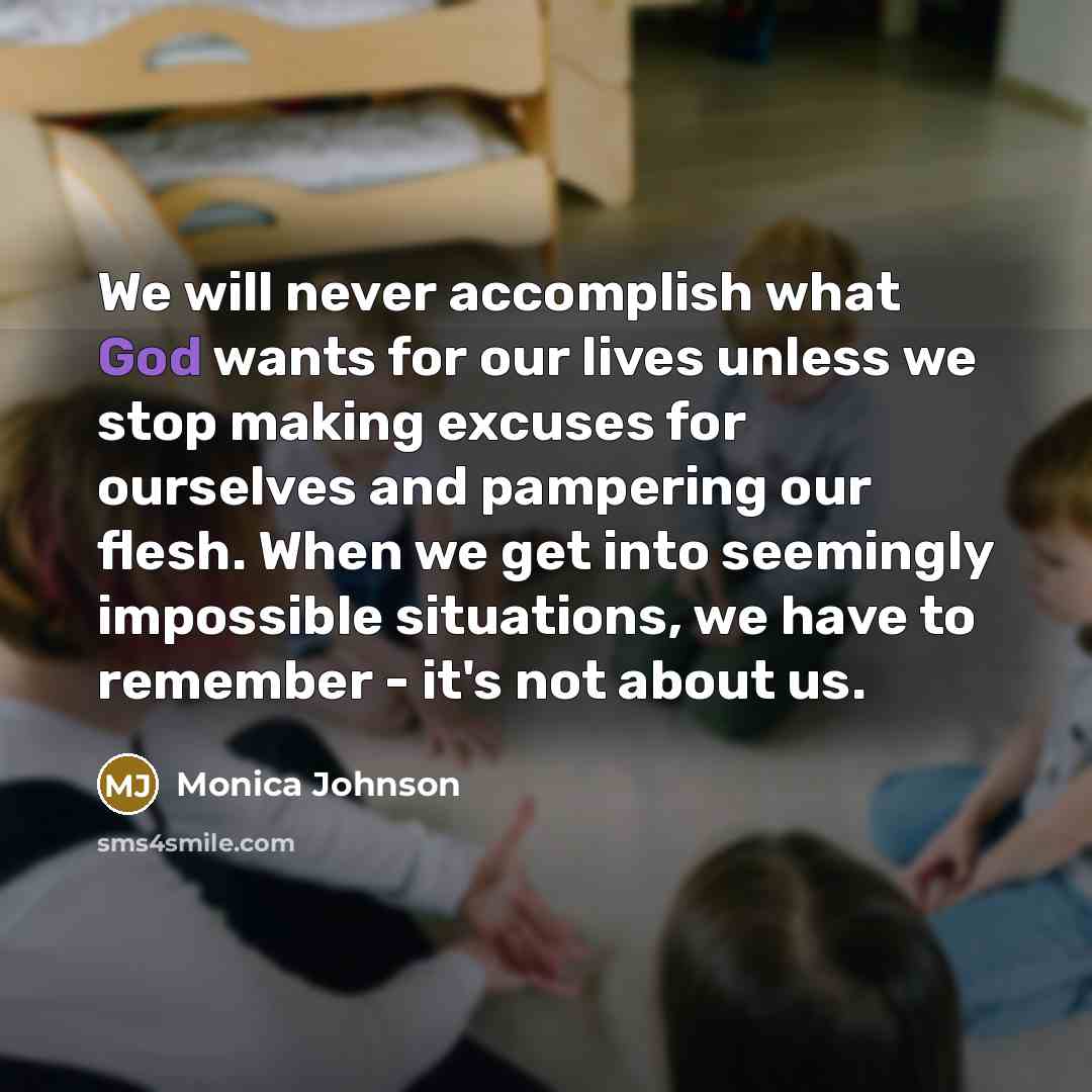“We will never accomplish what God wants for our lives…” quote by Monica Johnson