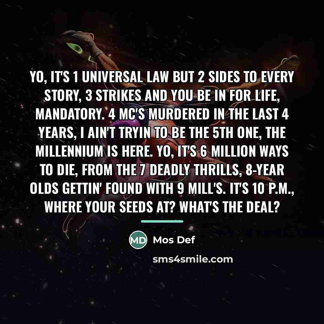 “Yo, it's 1 universal law but 2 sides to every…” quote by Mos Def